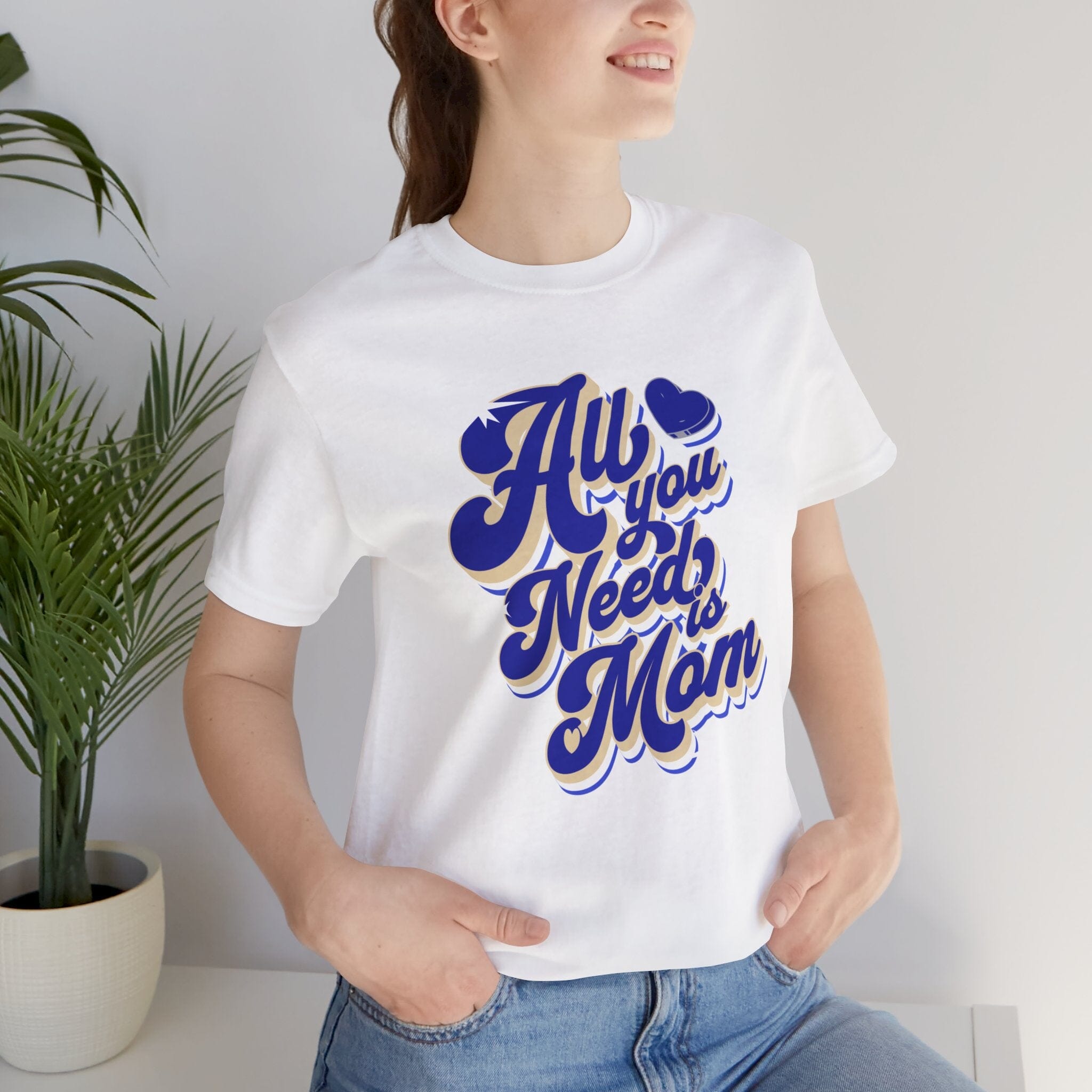 All You Need Is Mom | Womens Short Sleeve Bella Tee | 3 colors | S-4XL | Hope Swag T-Shirt Printify White L 