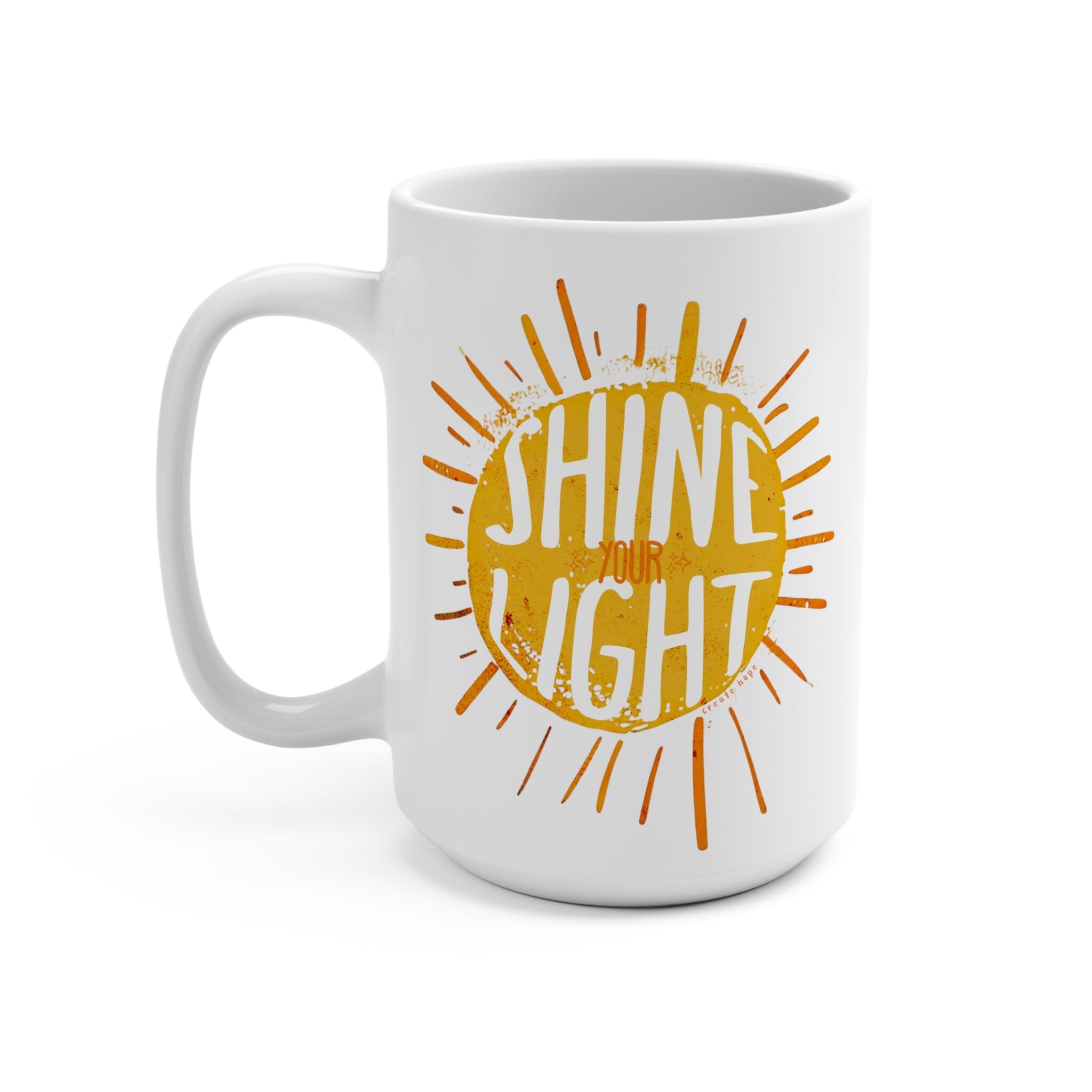 Shine Your Light Coffee Mug | Large 15 oz White | BPA Free | Micro Safe | Dish Safe | Hope Swag Mug Printify 