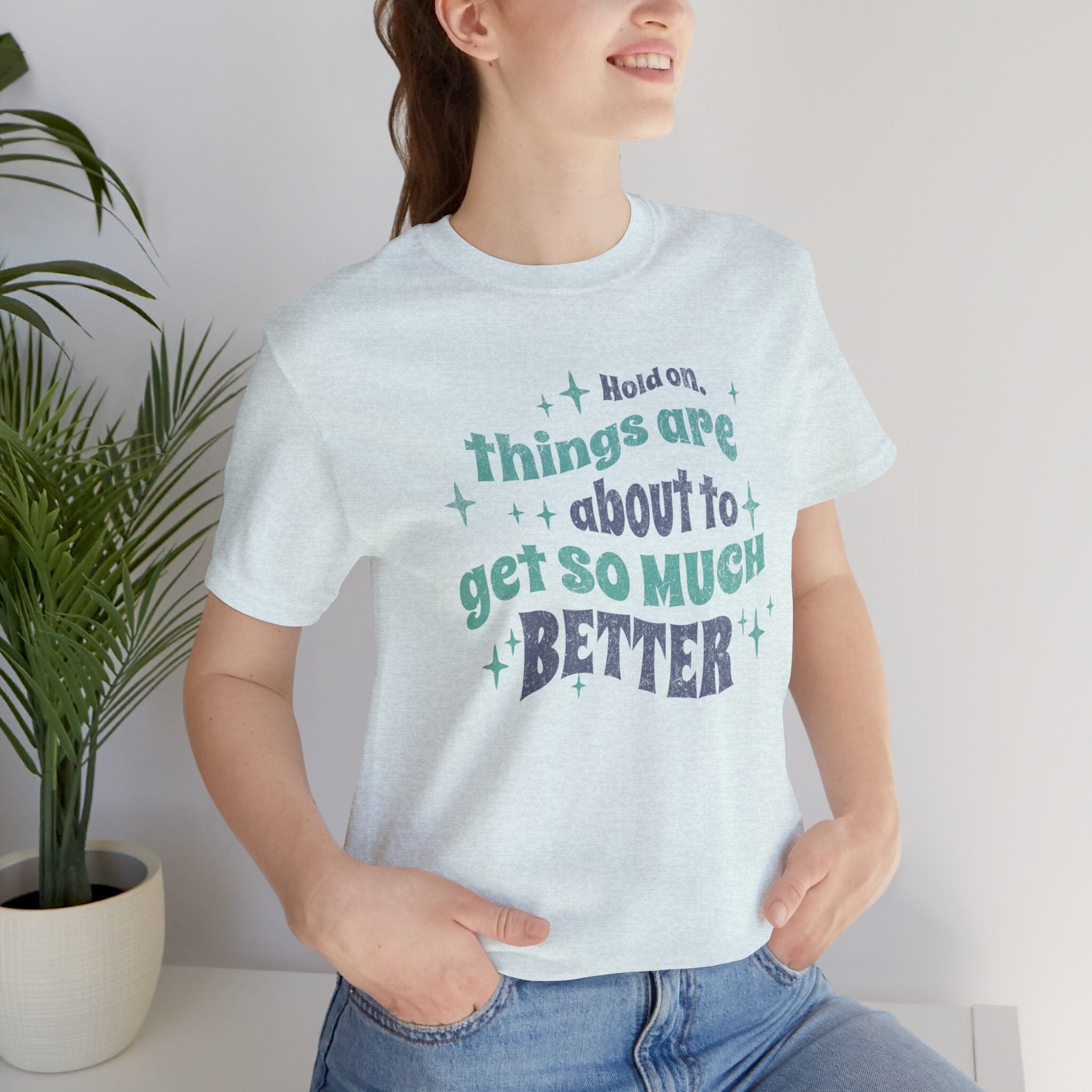 Things Are About To Get Better | Unisex Short Sleeve Bella Tee | 6 colors | S-4XL | Hope Swag T-Shirt Printify Heather Ice Blue S 