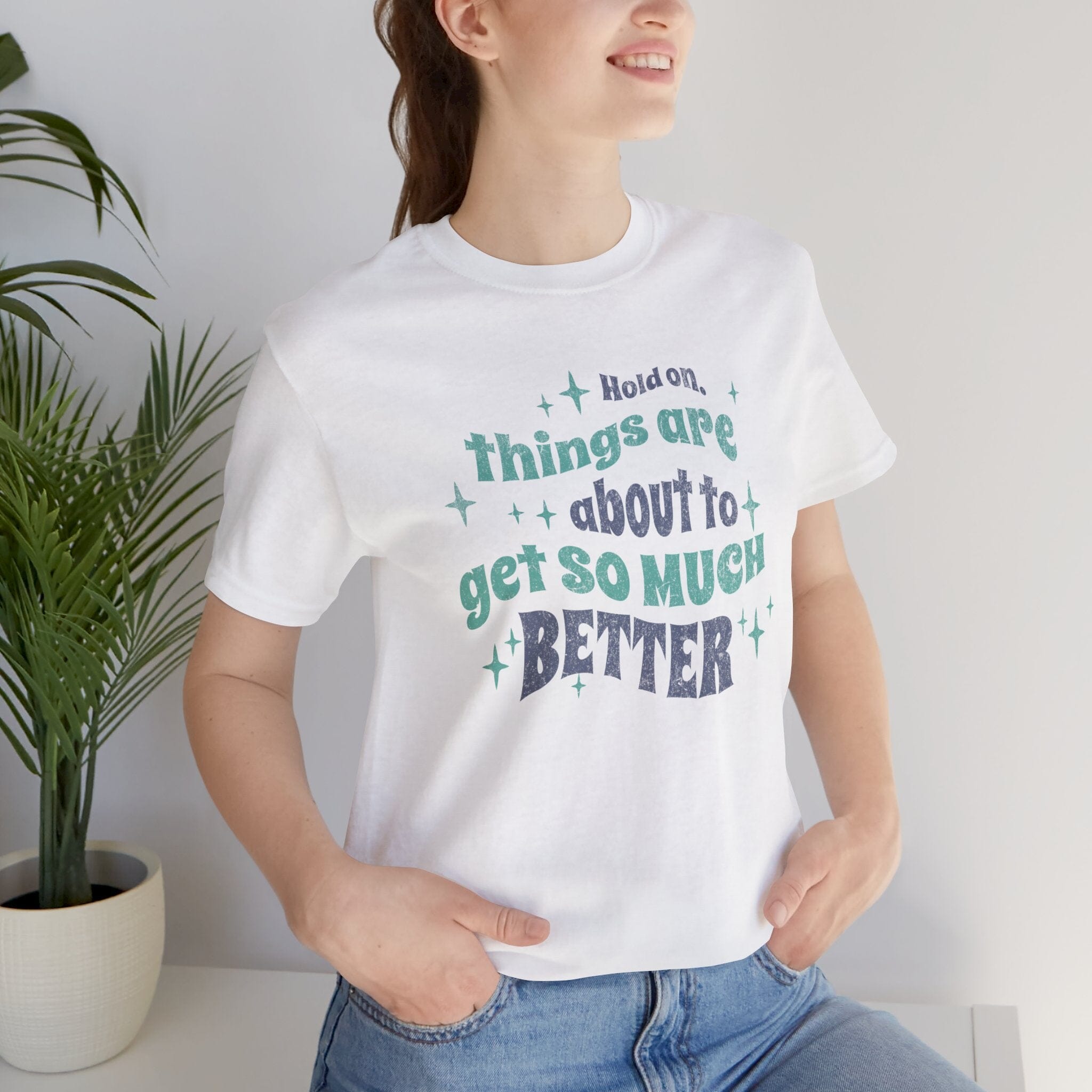 Things Are About To Get Better | Unisex Short Sleeve Bella Tee | 6 colors | S-4XL | Hope Swag T-Shirt Printify Solid White Blend S 