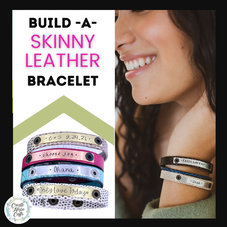Build-A-Skinny Leather Bracelet | Personalized | Women or Teens | Adjustable Skinny Bracelets Create Hope Cuffs 