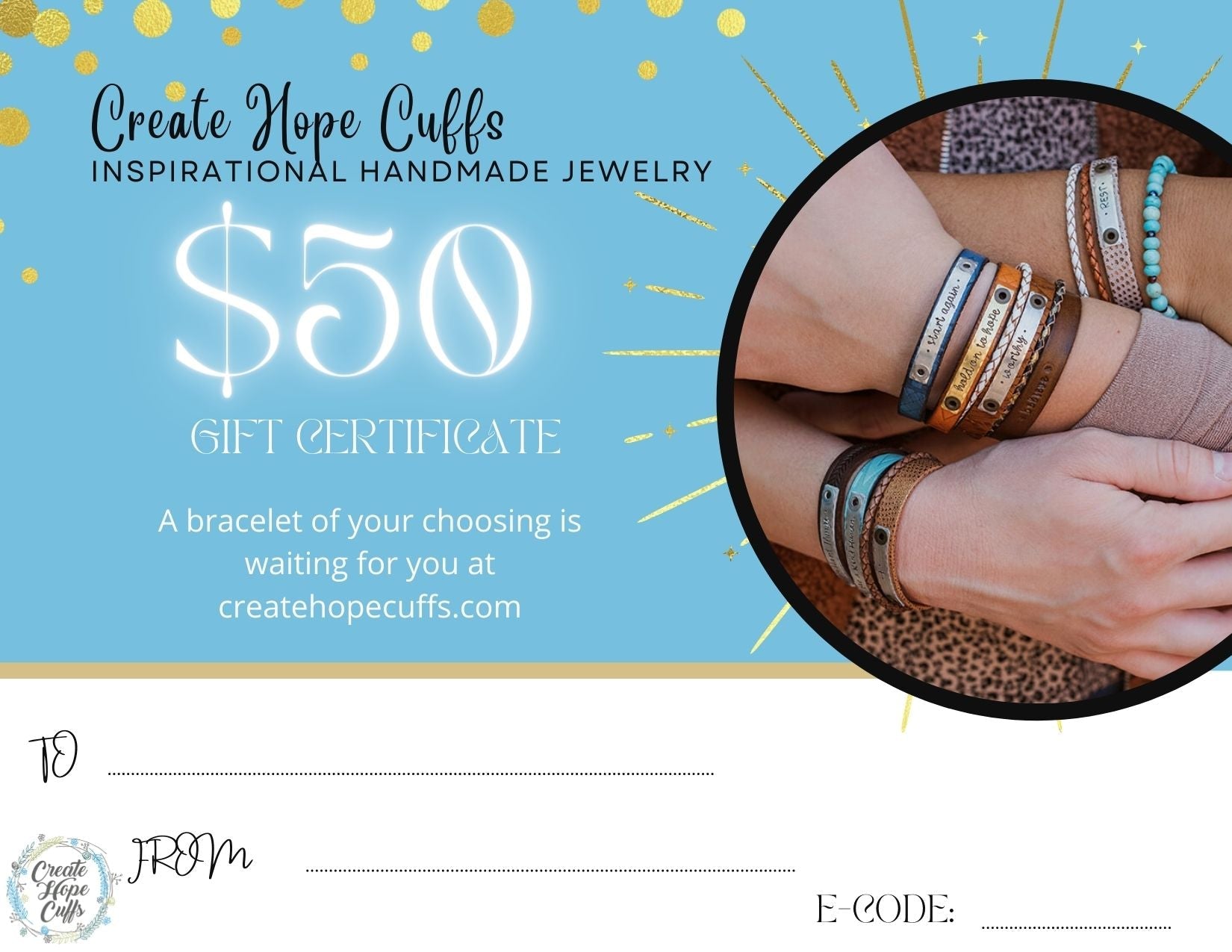 Create Hope Gift Cards Available in $20, $30, $50 and $100 increments Gift Card Create Hope Cuffs 